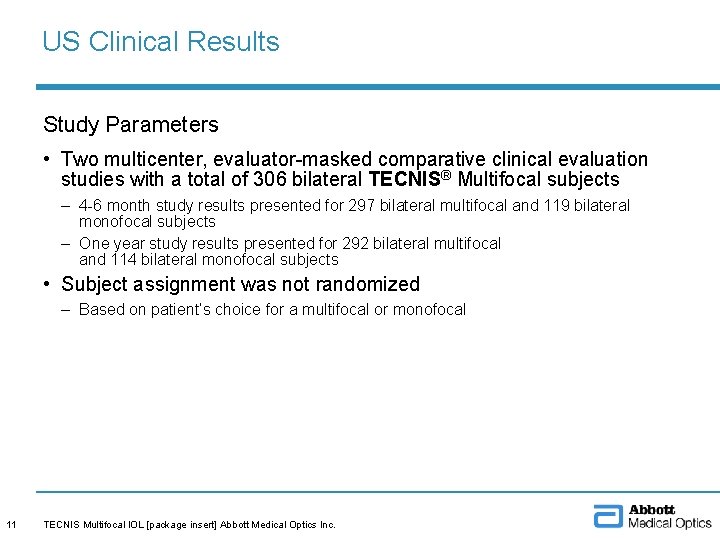 US Clinical Results Study Parameters • Two multicenter, evaluator-masked comparative clinical evaluation studies with