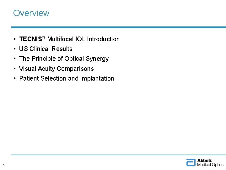 Overview • TECNIS® Multifocal IOL Introduction • US Clinical Results • The Principle of