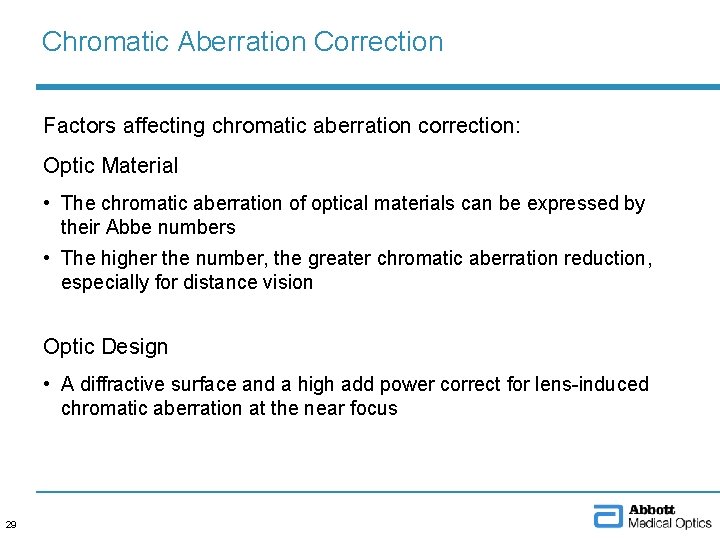 Chromatic Aberration Correction Factors affecting chromatic aberration correction: Optic Material • The chromatic aberration