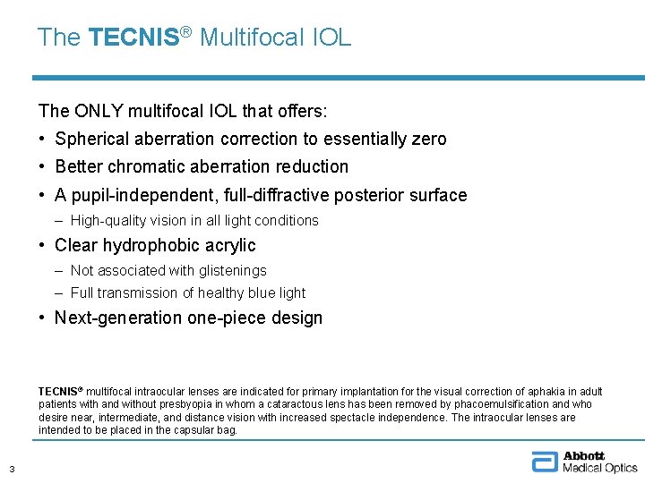 The TECNIS® Multifocal IOL The ONLY multifocal IOL that offers: • Spherical aberration correction