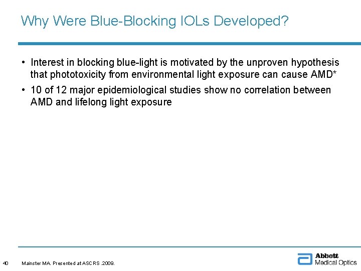 Why Were Blue-Blocking IOLs Developed? • Interest in blocking blue-light is motivated by the