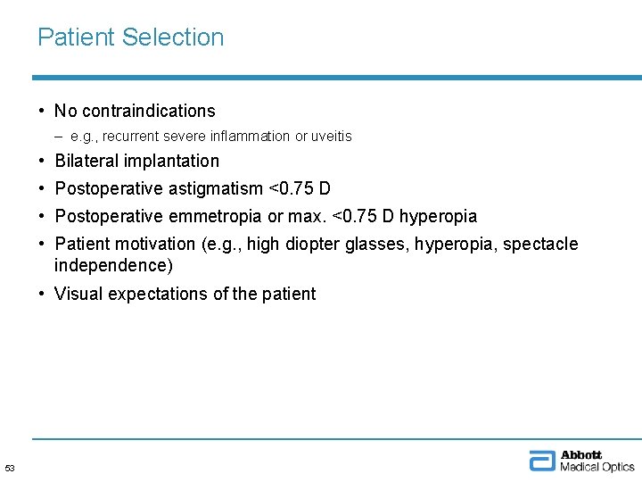 Patient Selection • No contraindications – e. g. , recurrent severe inflammation or uveitis