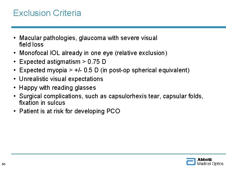 Exclusion Criteria • Macular pathologies, glaucoma with severe visual field loss • Monofocal IOL