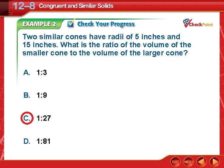 Two similar cones have radii of 5 inches and 15 inches. What is the