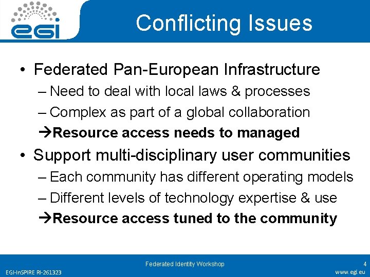 Conflicting Issues • Federated Pan-European Infrastructure – Need to deal with local laws &