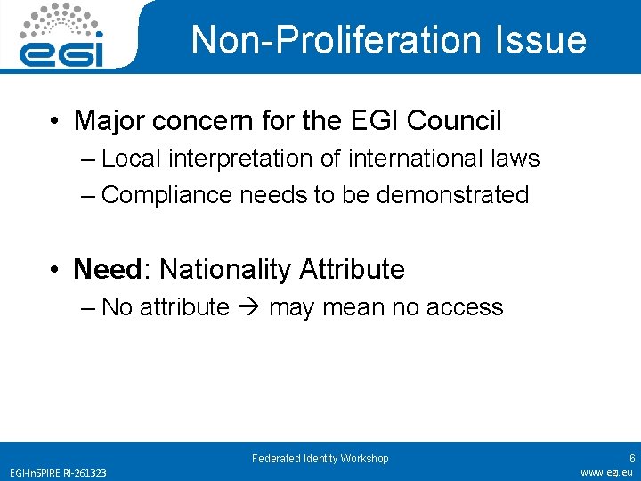 Non-Proliferation Issue • Major concern for the EGI Council – Local interpretation of international