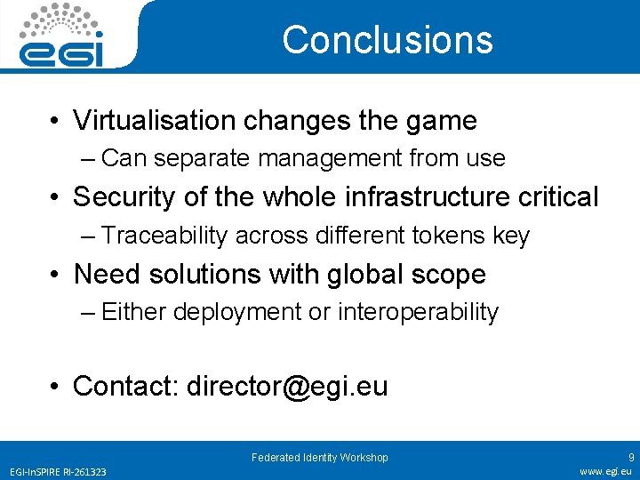 Conclusions • Virtualisation changes the game – Can separate management from use • Security