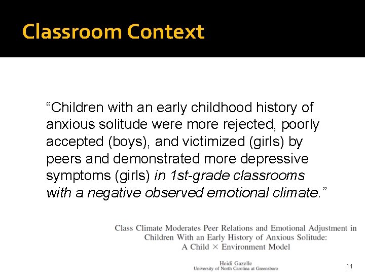 Classroom Context “Children with an early childhood history of anxious solitude were more rejected,