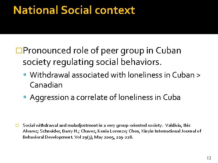 National Social context �Pronounced role of peer group in Cuban society regulating social behaviors.