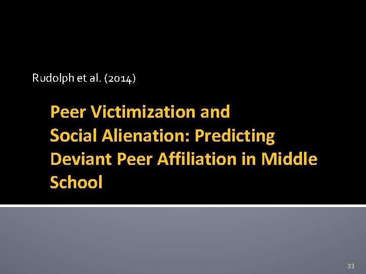 Rudolph et al. (2014) Peer Victimization and Social Alienation: Predicting Deviant Peer Affiliation in