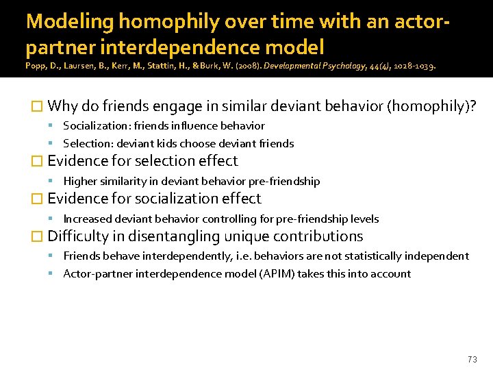 Modeling homophily over time with an actorpartner interdependence model Popp, D. , Laursen, B.