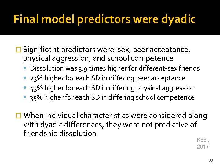 Final model predictors were dyadic � Significant predictors were: sex, peer acceptance, physical aggression,