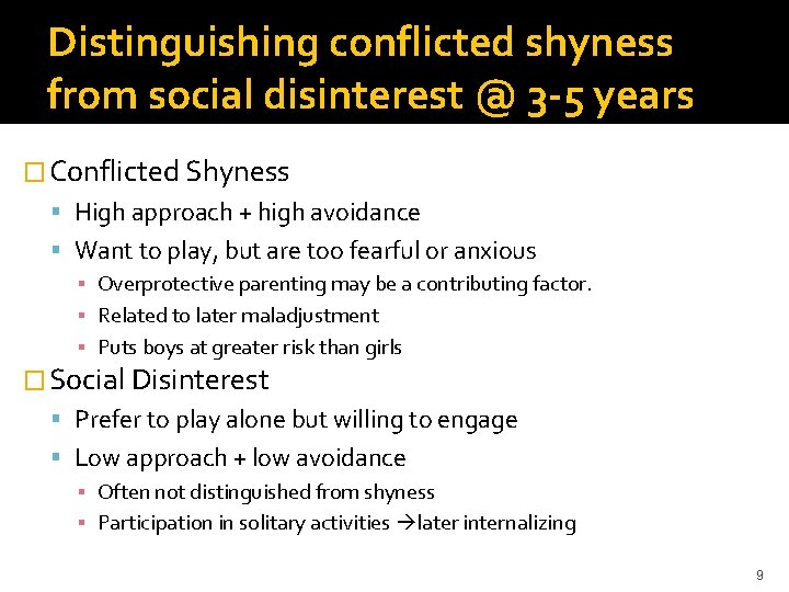 Distinguishing conflicted shyness from social disinterest @ 3 -5 years � Conflicted Shyness High
