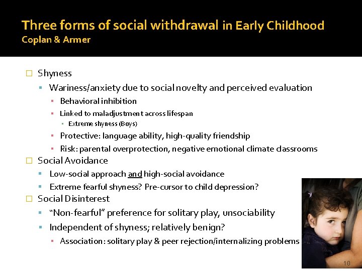 Three forms of social withdrawal in Early Childhood Coplan & Armer � Shyness Wariness/anxiety