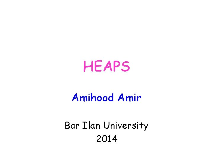 HEAPS Amihood Amir Bar Ilan University 2014 