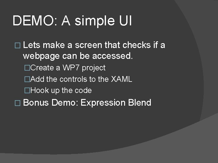 DEMO: A simple UI � Lets make a screen that checks if a webpage