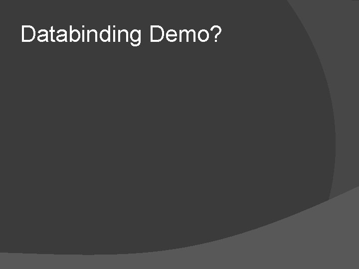 Databinding Demo? 