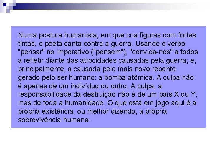 Numa postura humanista, em que cria figuras com fortes tintas, o poeta canta contra Numa postura humanista, em que cria figuras com fortes tintas, o poeta canta contra