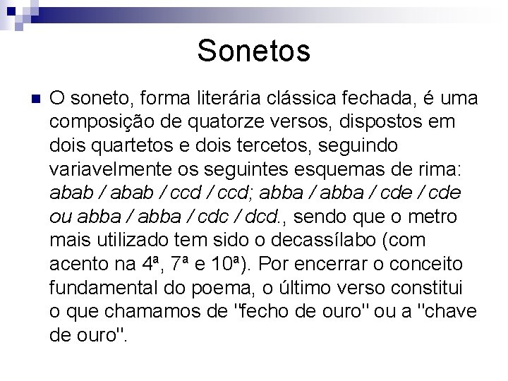 Sonetos n O soneto, forma literária clássica fechada, é uma composição de quatorze versos, Sonetos n O soneto, forma literária clássica fechada, é uma composição de quatorze versos,