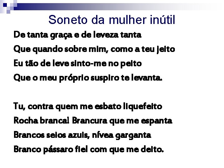 Soneto da mulher inútil De tanta graça e de leveza tanta Que quando sobre Soneto da mulher inútil De tanta graça e de leveza tanta Que quando sobre