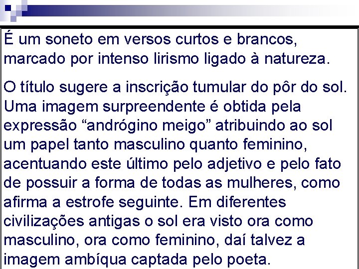 É um soneto em versos curtos e brancos, marcado por intenso lirismo ligado à É um soneto em versos curtos e brancos, marcado por intenso lirismo ligado à