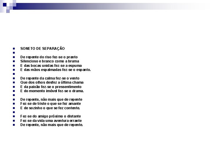 n SONETO DE SEPARAÇÃO n n n De repente do riso fez-se o pranto n SONETO DE SEPARAÇÃO n n n De repente do riso fez-se o pranto
