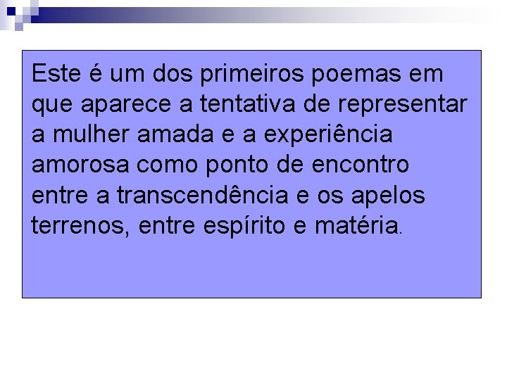 Este é um dos primeiros poemas em que aparece a tentativa de representar a Este é um dos primeiros poemas em que aparece a tentativa de representar a