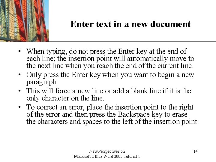 Enter text in a new document XP • When typing, do not press the