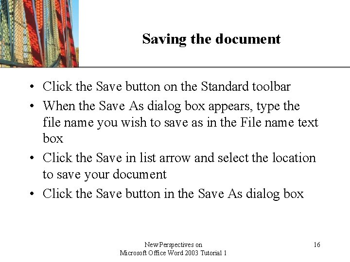 XP Saving the document • Click the Save button on the Standard toolbar •