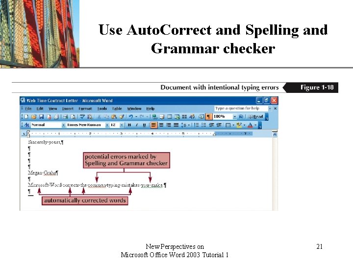 Use Auto. Correct and Spelling and. XP Grammar checker New Perspectives on Microsoft Office