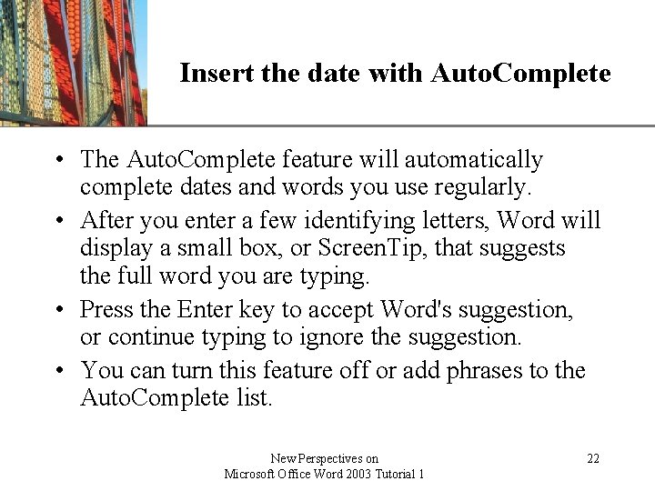 XP Insert the date with Auto. Complete • The Auto. Complete feature will automatically