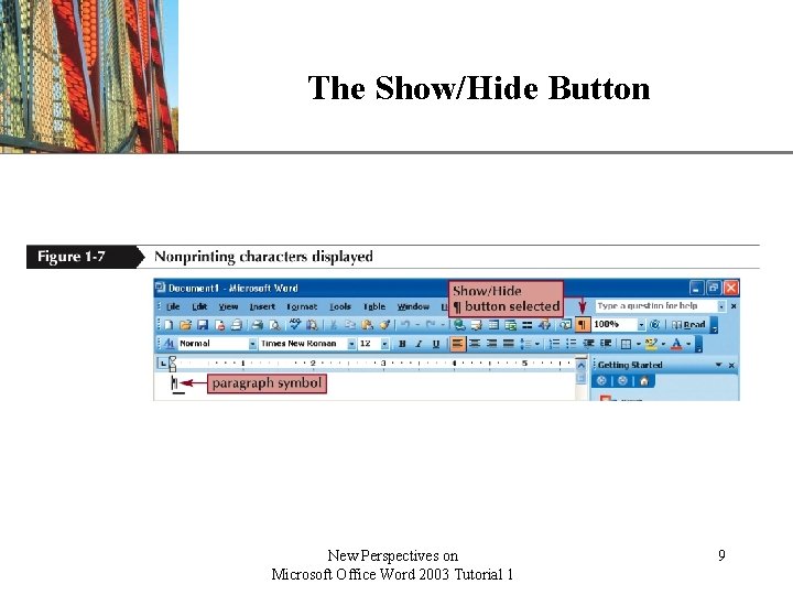 The Show/Hide Button New Perspectives on Microsoft Office Word 2003 Tutorial 1 XP 9