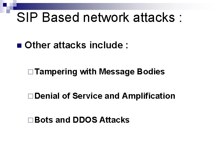 SIP Based network attacks : n Other attacks include : ¨ Tampering ¨ Denial