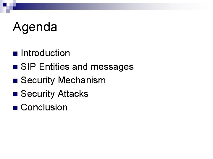 Agenda Introduction n SIP Entities and messages n Security Mechanism n Security Attacks n