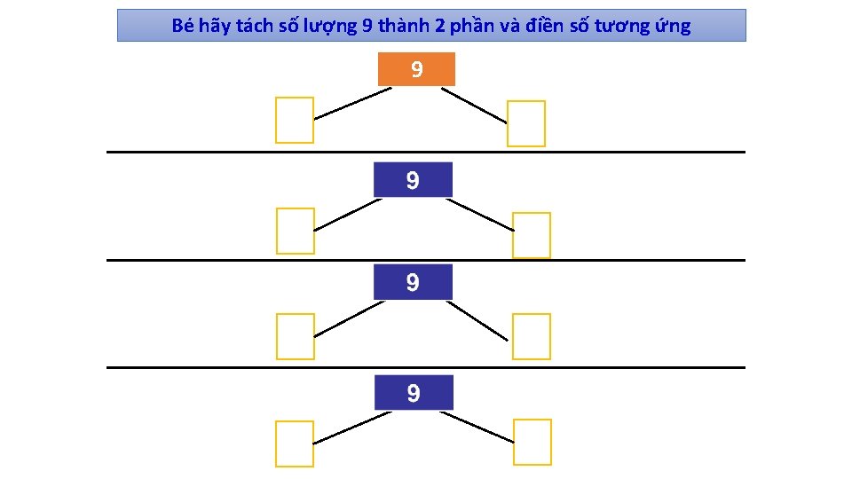 Bé hãy tách số lượng 9 thành 2 phần và điền số tương ứng