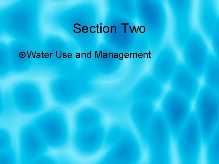 Section Two Water Use and Management 