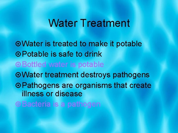 Water Treatment Water is treated to make it potable Potable is safe to drink