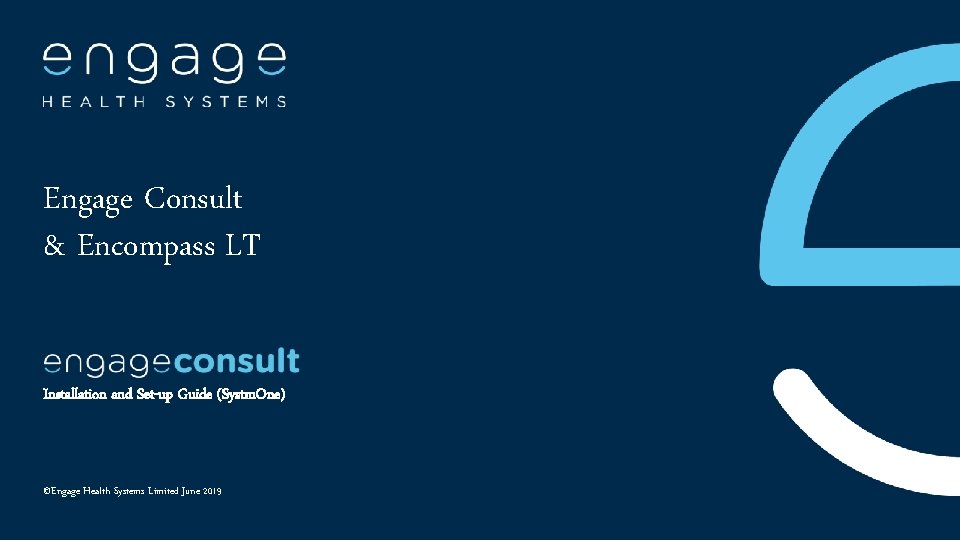 Engage Consult & Encompass LT Installation and Set-up Guide (Systm. One) Engage Consult. Limited