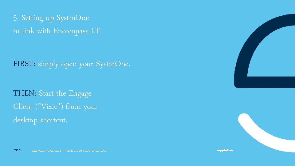 5. Setting up Systm. One to link with Encompass LT FIRST: simply open your