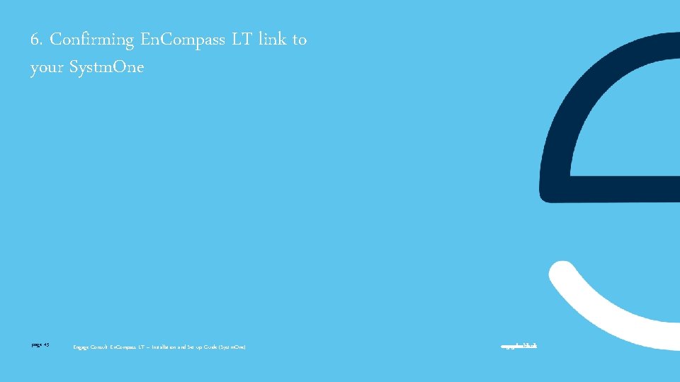 6. Confirming En. Compass LT link to your Systm. One page 45 Engage Consult