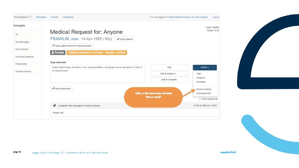 Clicks on blue Action button and selects “Send to clinical”. page 60 Engage Consult