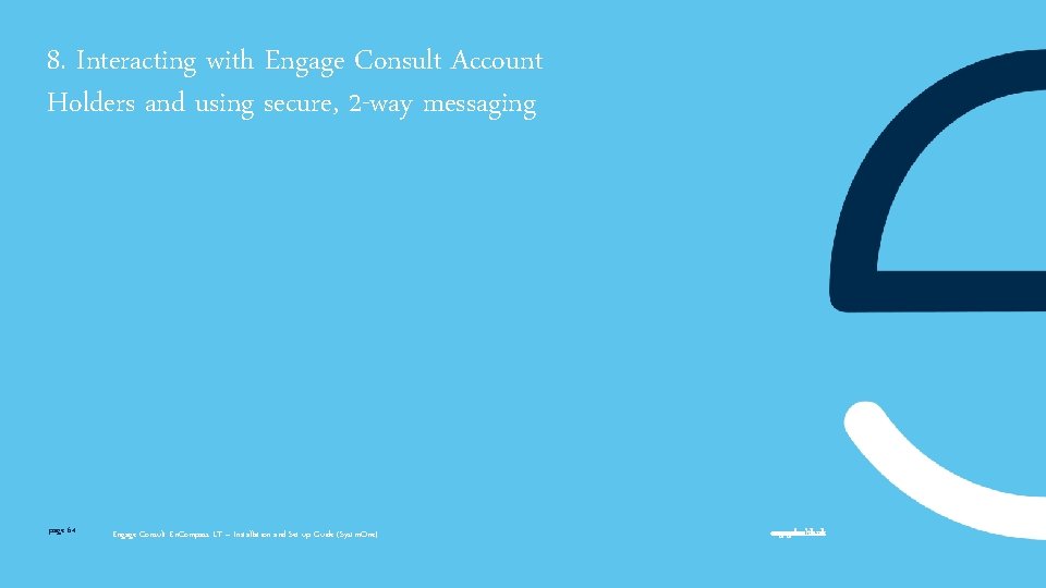 8. Interacting with Engage Consult Account Holders and using secure, 2 -way messaging page