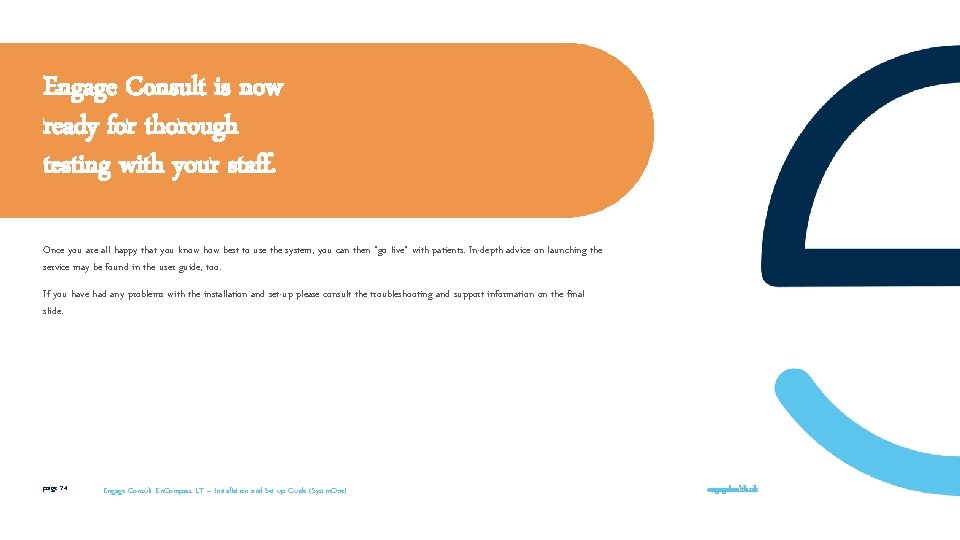 Engage Consult is now ready for thorough testing with your staff. Once you are