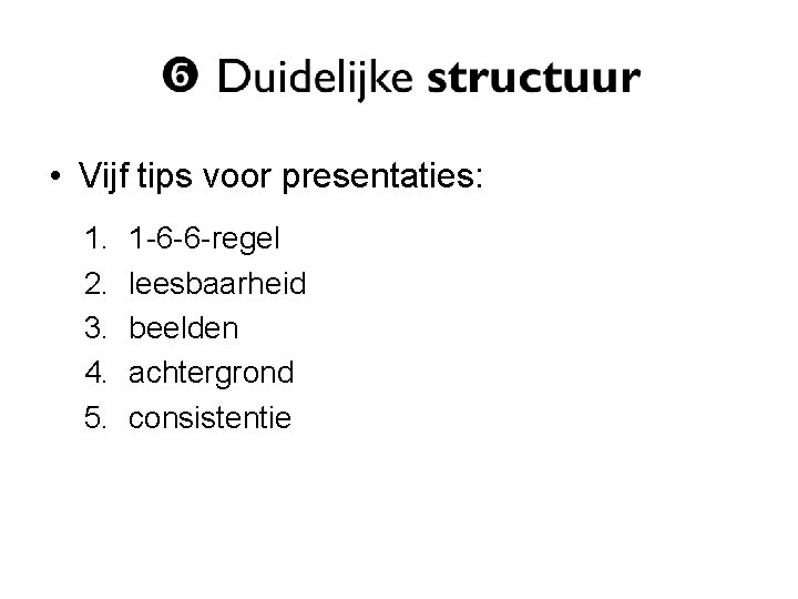  • Vijf tips voor presentaties: 1. 2. 3. 4. 5. 1 -6 -6