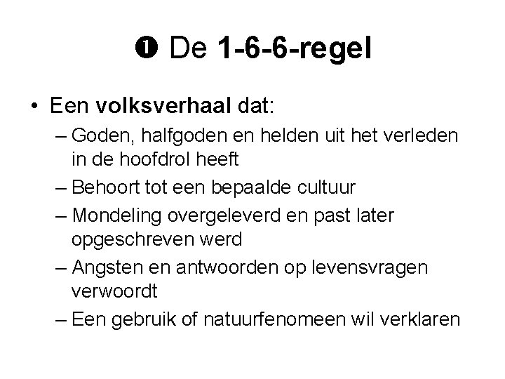  De 1 -6 -6 -regel • Een volksverhaal dat: – Goden, halfgoden en