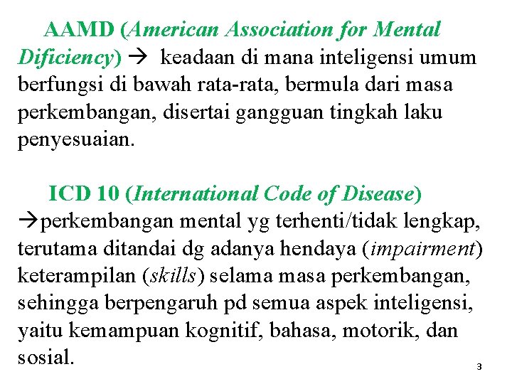 AAMD (American Association for Mental Dificiency) keadaan di mana inteligensi umum berfungsi di bawah