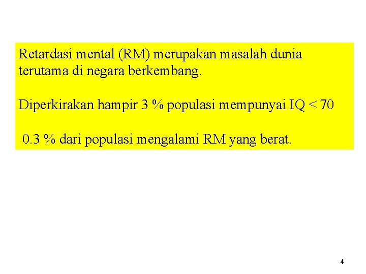 Retardasi mental (RM) merupakan masalah dunia terutama di negara berkembang. Diperkirakan hampir 3 %