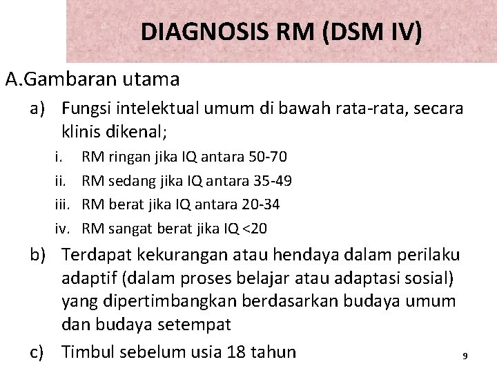 DIAGNOSIS RM (DSM IV) A. Gambaran utama a) Fungsi intelektual umum di bawah rata-rata,