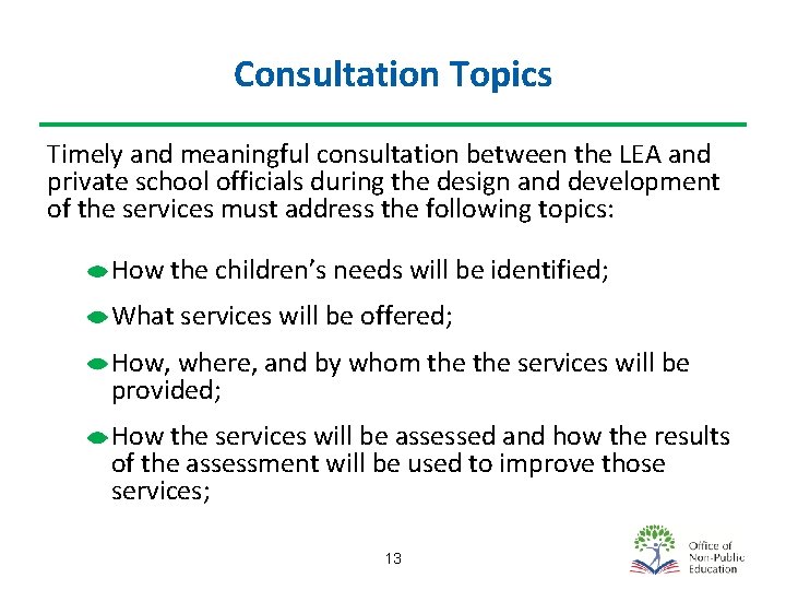 Consultation Topics Timely and meaningful consultation between the LEA and private school officials during