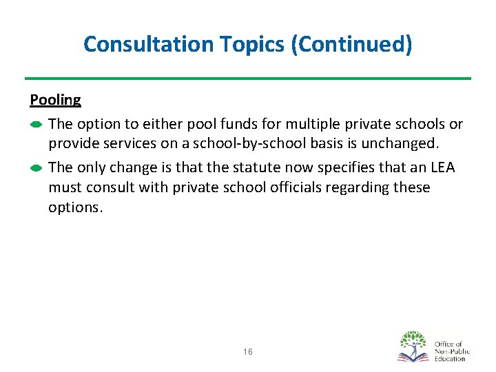 Consultation Topics (Continued) Pooling The option to either pool funds for multiple private schools